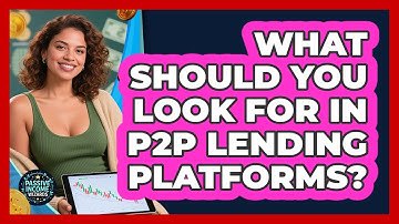 What Should You Look For In P2P Lending Platforms? - Passive Income Wizards