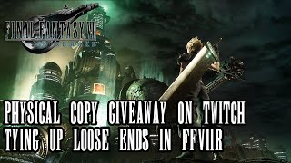 PHYSICAL COPY GIVEAWAY ON TWITCH - Odds and Ends - Final Fantasy VII Remake