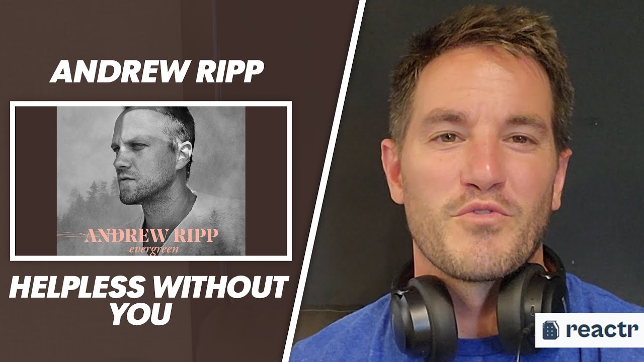 Andrew Ripp - Helpless Without You | Christian Reacts Andrew Ripp - Helpless Without You | Christian Reacts