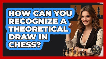 How Can You Recognize A Theoretical Draw In Chess? - The Chess Codex
