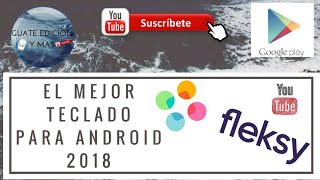 FLEKSY KEYBOARD | ANDROID 2018 | EL TECLADO MÁS RÁPIDO Y PRECISO