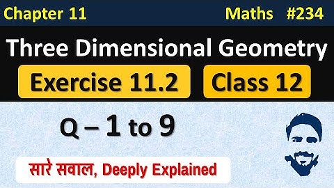 Exercise 11.2 Class 12 (Q1 to Q9) | 3D Geometry Class 12 | Ch 11 Maths Class 12 | NCERT Solutions