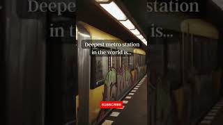 Deepest Metro In The World