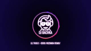 Miniatura del video "LIL THUG E - ODOO /KIZOMBA REMIX DJ BACHKA/"