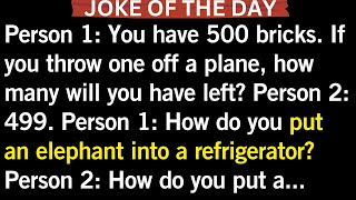 ๐
Joke Of The Day! | You have 500 bricks. If you throw one off a plane, how many will you have left