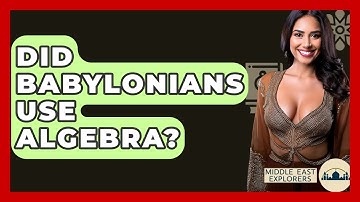 Did Babylonians Use Algebra? - Middle East Explorers