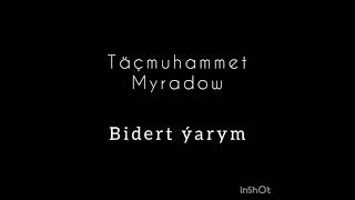 Tacmuhammet Myradow - Bidert yarym (halk aydymy)