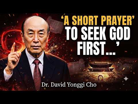 A SHORT PRAYER TO SEEK GOD FIRST | David Yongi Cho's Life-Changing Message