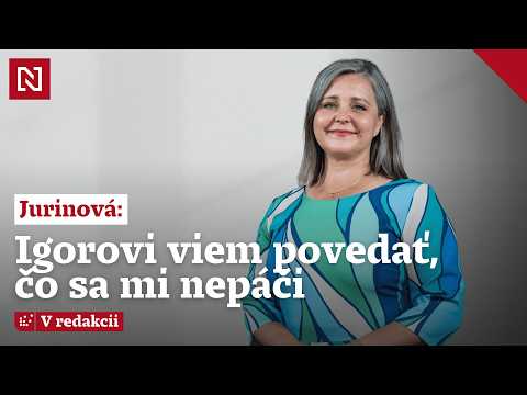 Županka Jurinová: Igorovi viem povedať, čo sa mi nepáči