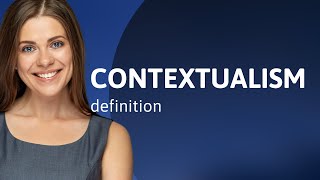 Contextualism | what is CONTEXTUALISM meaning