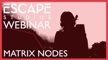 Distorting Reality with the Matrix Node - Escape Studios Webinar