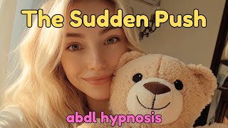 The Sudden Push - Mommy - Abdl Diaper Hypnosis Asmr