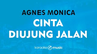 Cinta Di Ujung Jalan - Agnes Monica (KARAOKE VERSION)