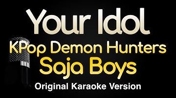 Your Idol - Kpop Demon Hunters Saja Boys (Karaoke Songs With Lyrics - Original Key)