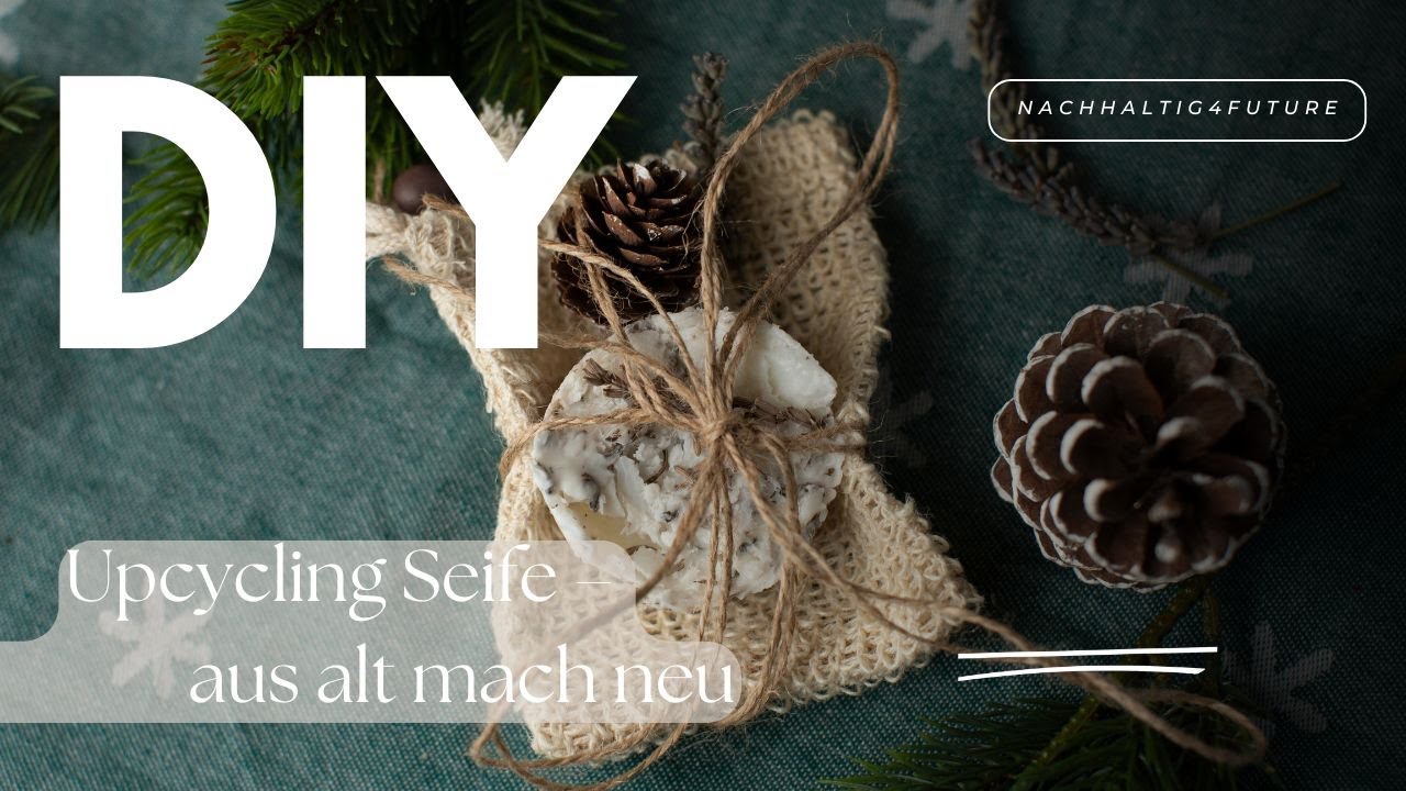 Upcycling Seife – aus alt mach neu