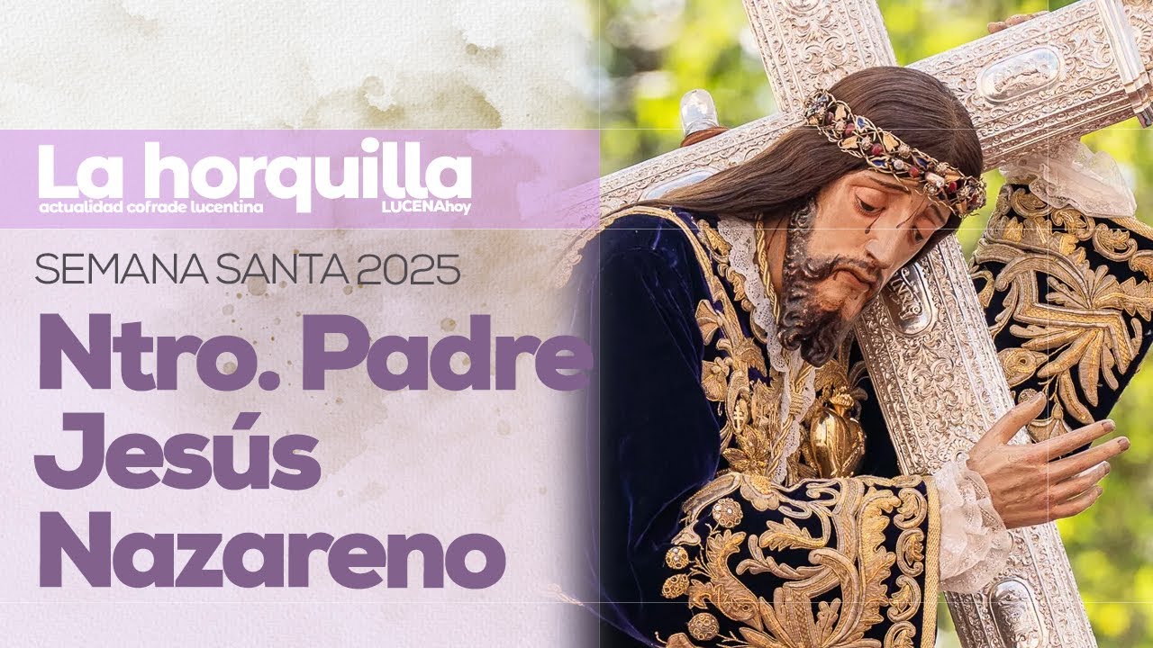 Semana Santa de Lucena 2025 / Viernes Santo: Ntro. Padre Jesús Nazareno. Bendición en El Coso
