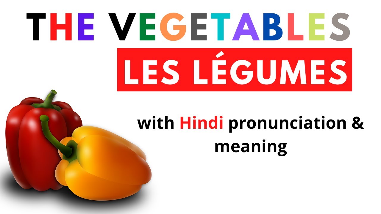 Les legumes (the vegetables) with हिन्दी pronunciation
