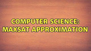 Computer Science: MAXSAT approximation