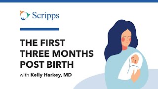 Fourth Trimester - First 3 Months After You've Given Birth with Kelly Harkey, MD | San Diego Health by Scripps Health 110 views 4 months ago 14 minutes, 27 seconds