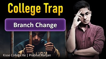 Never TRUST on Engineering College Branch Change