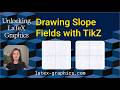 Plotting a Slope Field with TikZ (Unlocking LaTeX Graphics, Ep. 60)