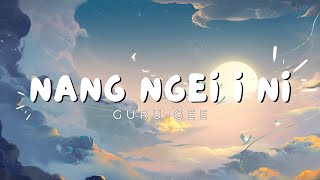 Guru-Gee - Nang ngei i ni  (Lyrics)
