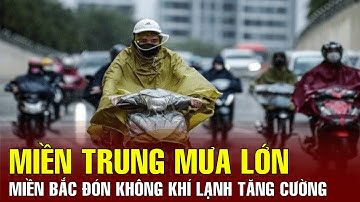 NÓNG: Bão số 10 gây mưa lớn cho miền Trung, đêm nay miền Bắc đón không khí lạnh tăng cường | BGT