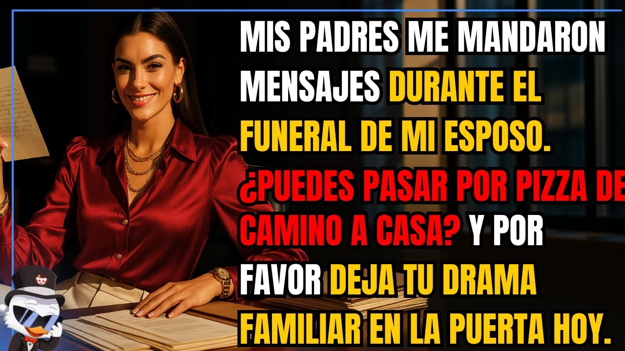 Mis padres me mandaron mensajes durante el funeral de mi esposo.¿Puedes pasar por pizza de camino...