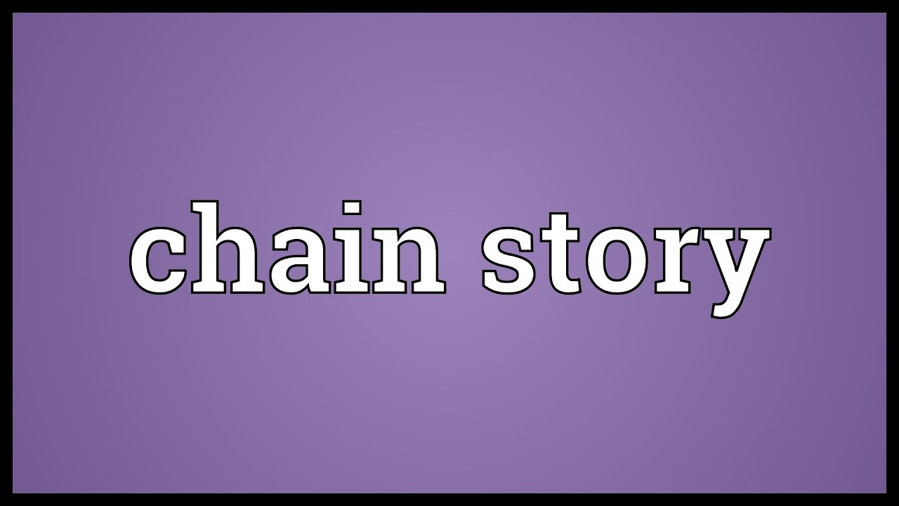 Chain story Meaning YouTube