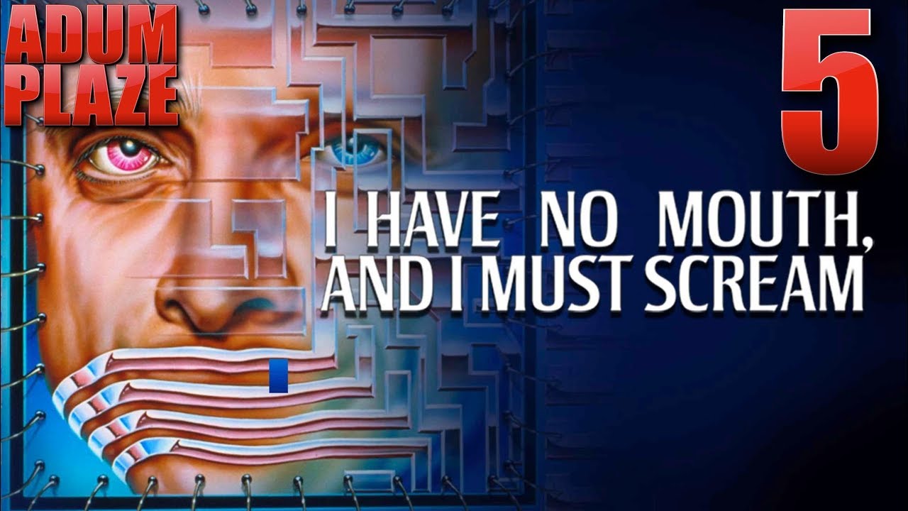 Adum Plaze: I Have No Mouth, and I Must Scream (Part 5)