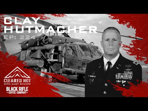 Cleared Hot Episode 224 - General Clay Hutmacher