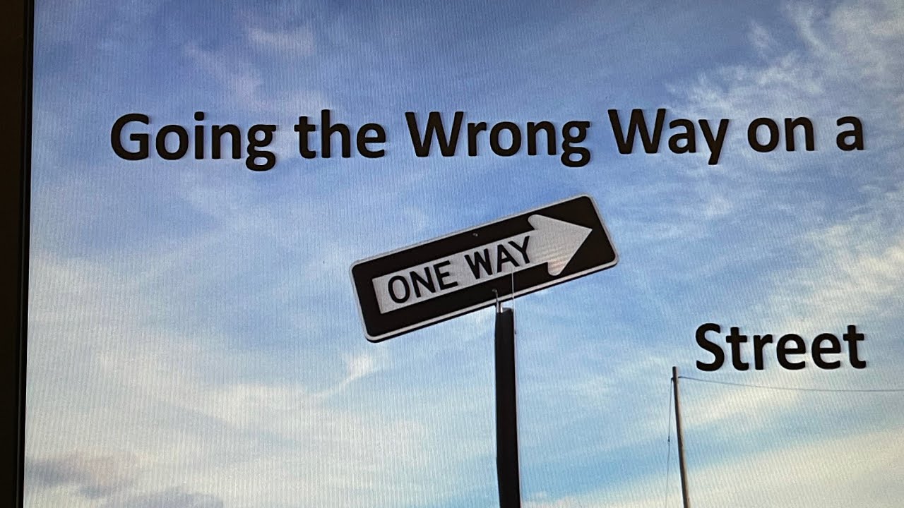 Going the Wrong Way On a One-Way Street - YouTube