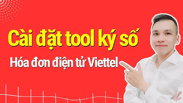 Hướng dẫn Cài đặt tool ký số Hóa đơn điện tử Viettel