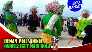 Demam Piala Dunia, Ondel ondel main bola. World cup 2018