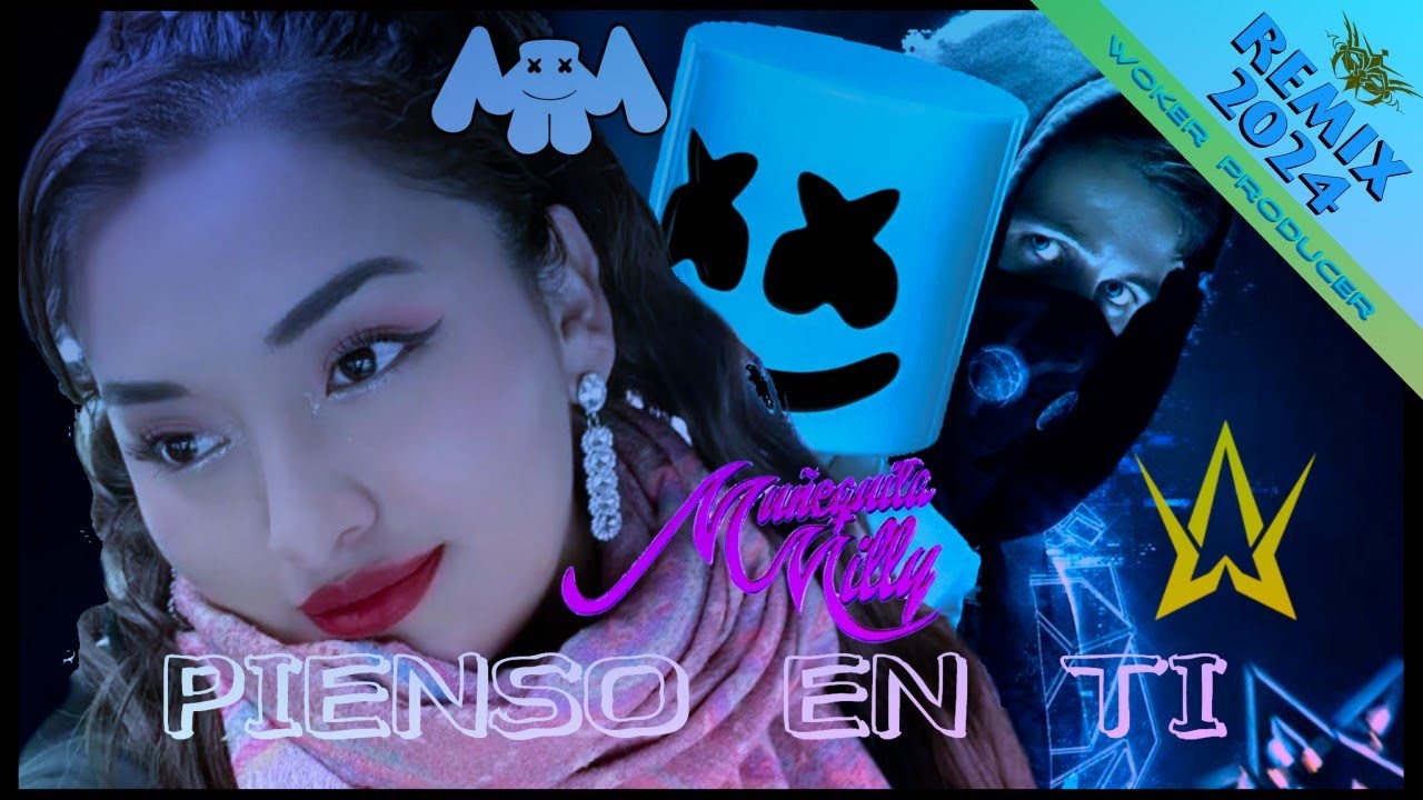 Alan Walker & Marshmello Ft. Muñequita Milly - Pienso en ti❌ＷOḰ乇尺+ ||Remix 2024