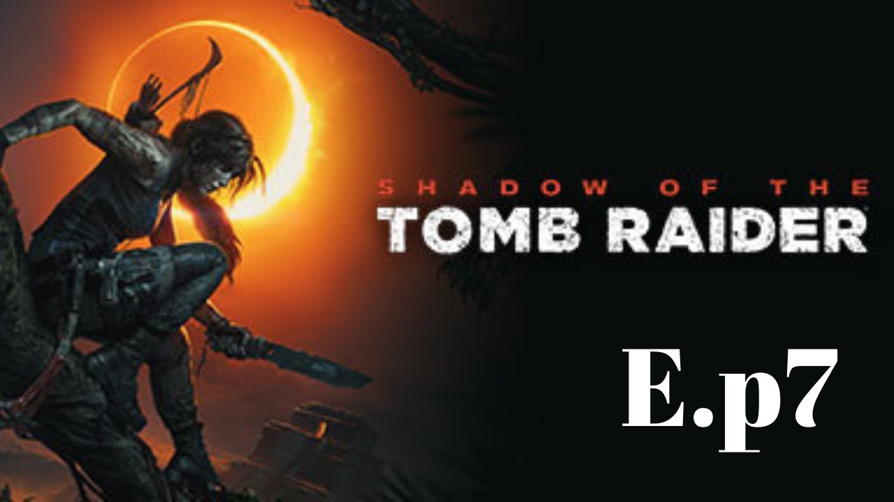 Shadow of the Tomb Raider E p7 llego a un nuevo poblado - YouTube