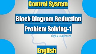 Control System Engineering - Part 6 - Block Diagram reduction - Problem Solving - 1