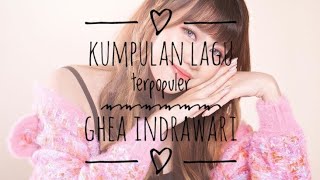 Kumpulan lagu terpopuler GHEA INDRAWARI | lagu hits | terbaik dan populer