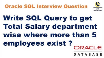 Write SQL Query to get Total Salary department wise where more than 5 employees exist?