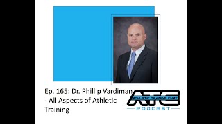 Ep. 165: Dr.  Phillip Vardiman-All Aspects of Athletic Training