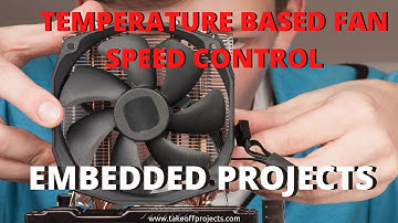 Temperature Based Fan Speed Control | Embedded Systems Mini Projects