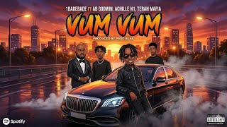 VUM VUM BY 1badebade ft ( AB GODWIN , achille n1 , terah mafia) official audio