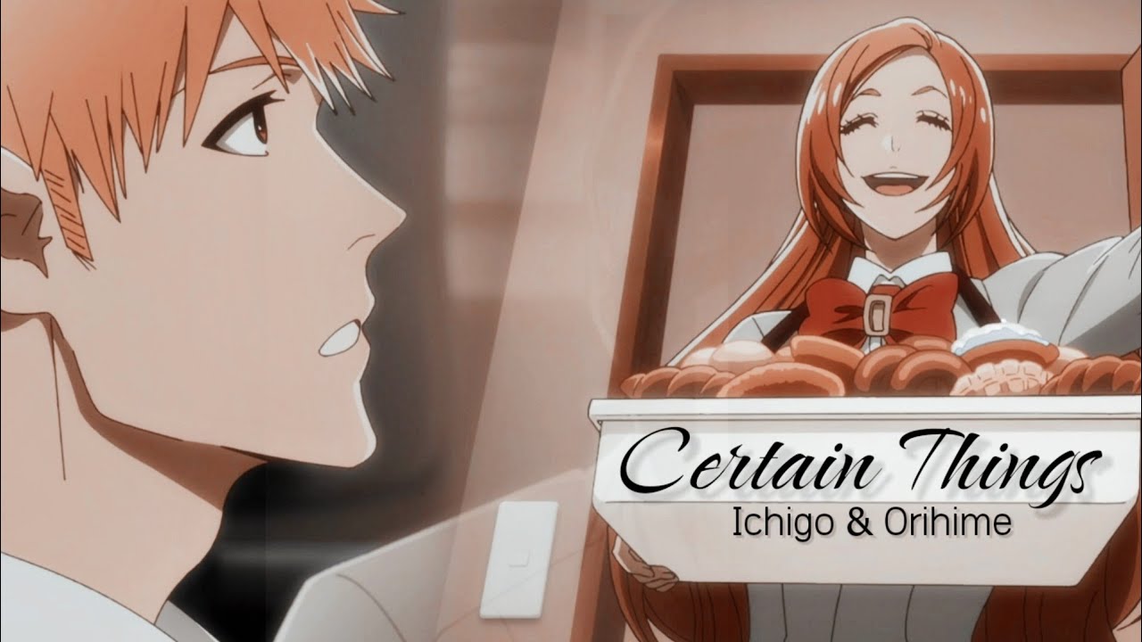 Ichigo & Orihime AMV [TYBW E1]|| Certain Things - YouTube