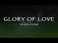 Peter Cetera - Glory Of Love (Lyrics)