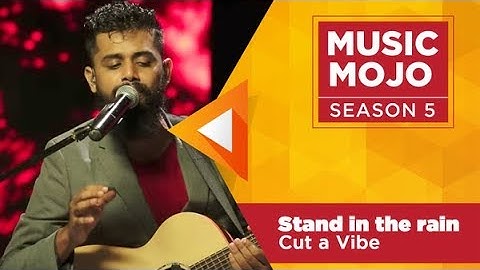 Stand in the Rain -  Cut-a-Vibe - Music Mojo Season 5 - Kappa TV