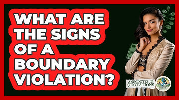 What Are The Signs Of A Boundary Violation? - Anecdotes in Quotation