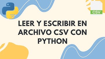 Leer y Escribir en archivo CSV con Python