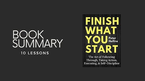 Finish What You Start Book Summary: Achieve Your Goals with Persistence