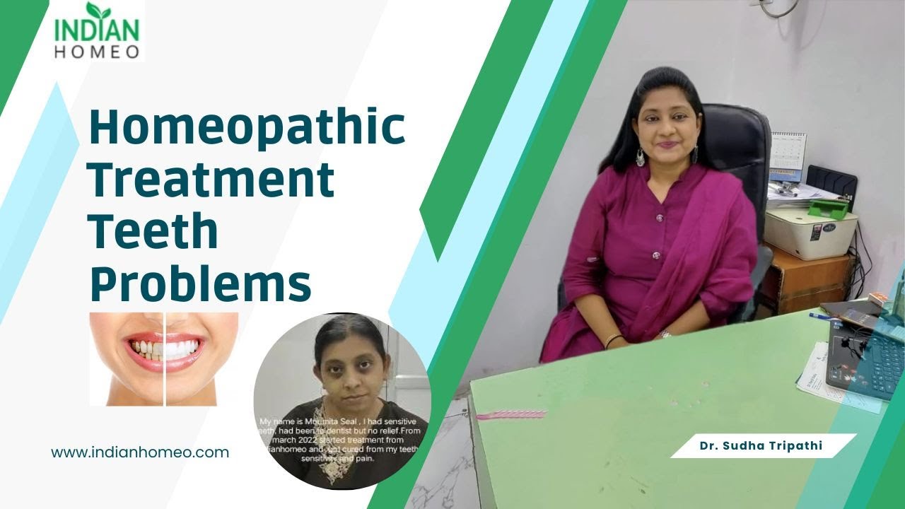 Homeopathic Treatment For Teeth Problems - By Dr. Sudha Tripathi  | Indian homeo Reviews