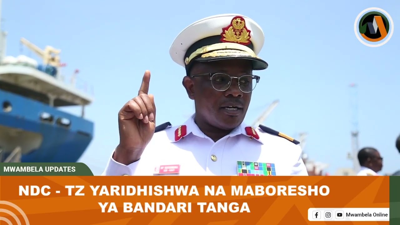 NDC–TZ  YARIDHISHWA NA MABORESHO  BANDARI  YA TANGA #MWAMBELAINFO
